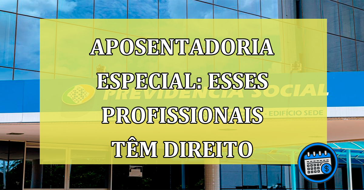 Aposentadoria especial: esses profissionais têm direito