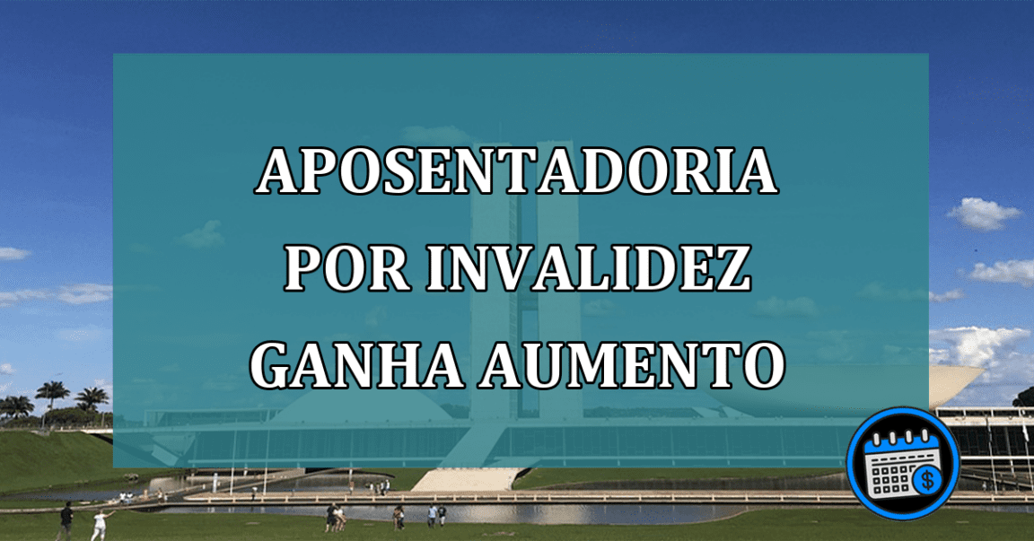 Aposentadoria por invalidez ganha aumento