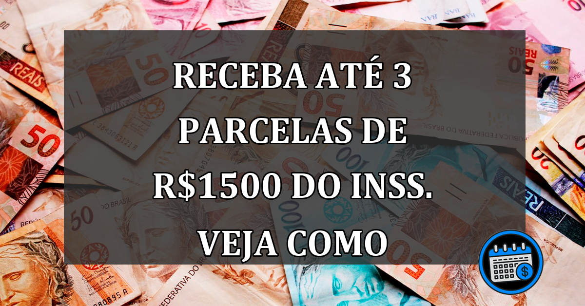 Aposentados Do INSS Poderão Receber 3 Parcelas De R$1500.