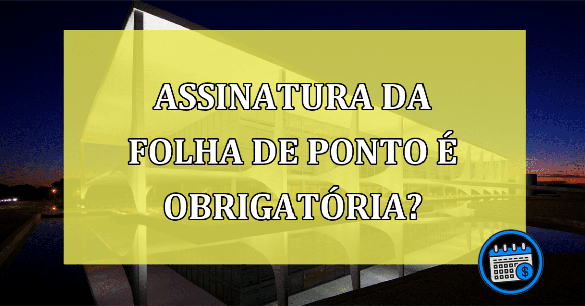 Folha de ponto: Assinatura é obrigatória?