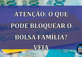 Saiba o que pode levar ao bloqueio do Bolsa Família