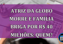 Após morte de atriz milionária, família briga por R$ 40 milhões