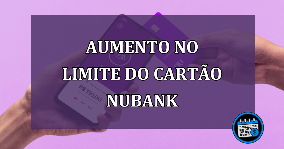 Aumento No Limite Do Cartão NUBANK Está Impressionando Muita Gente; Confira