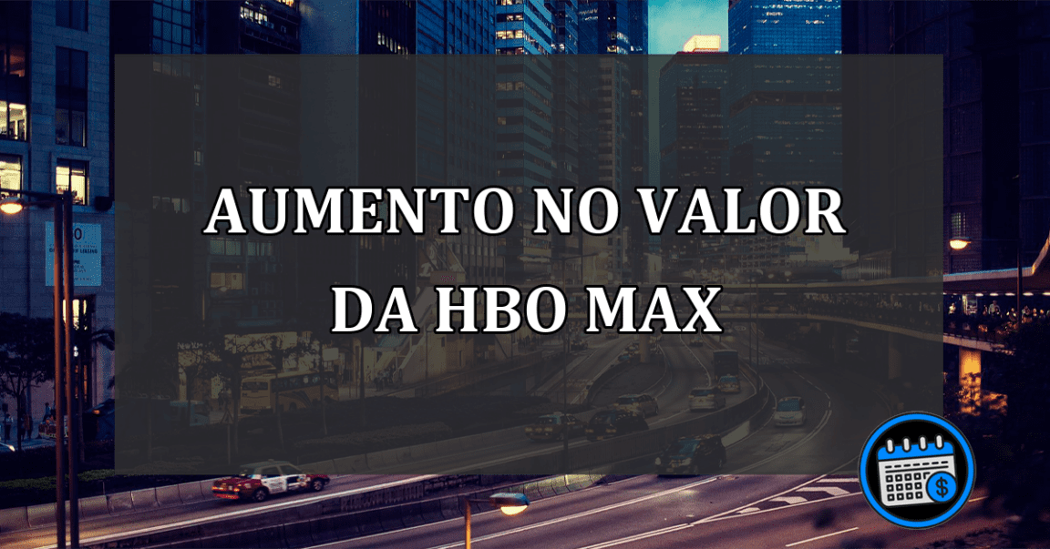 Aumento no valor da HBO Max