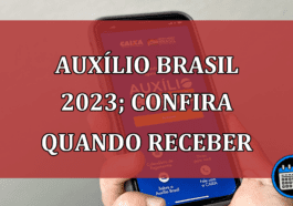 Auxílio Brasil 2023; confira quando receber