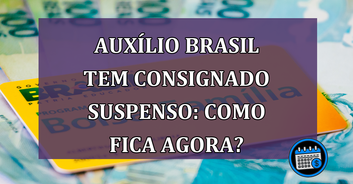 Consignado Auxílio Brasil pode acabar