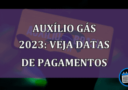 Auxílio Gás 2023: veja datas de pagamentos e outras informações