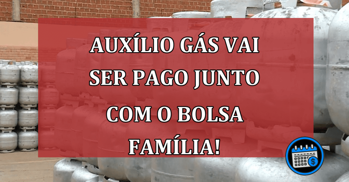 Auxílio Gás vai ser pago junto com o Bolsa Família!