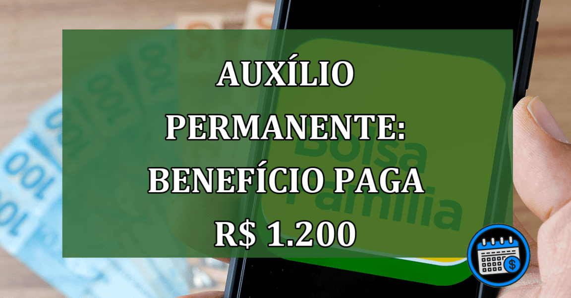 Auxílio Permanente: Beneficio paga R$ 1.200