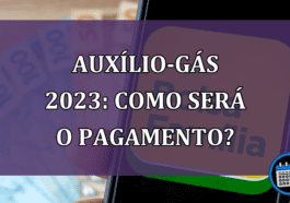 Auxílio Gas 2023: como sera o pagamento?