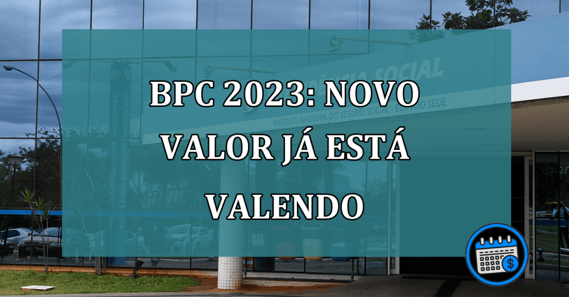 BPC 2023 novo valor ja está valendo