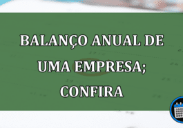 Balanço anual de empresa; confira como realizar