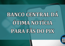 Banco Central dá ÓTIMA notícia para FÃS do PIX