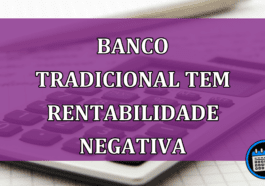 Banco tradicional tem rentabilidade negativa nas ações