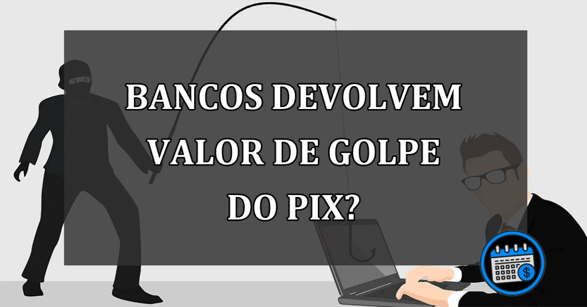 Golpe do PIX: o banco tem obrigação de devolver o valor?