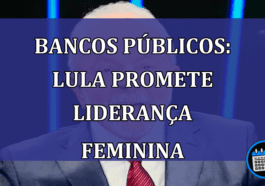 Lula e Bancos Públicos: liderança feminina.