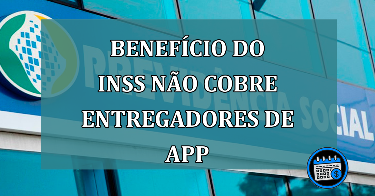 Benefício do INSS não cobre entregadores de app