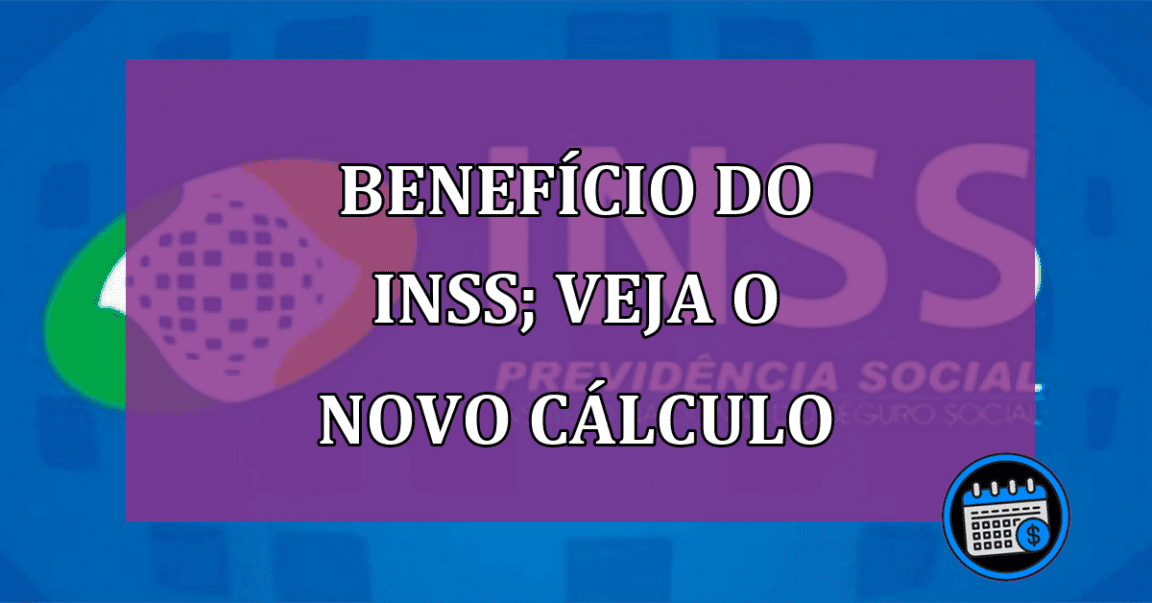 Benefício do INSS; veja quanto receber com o novo cálculo