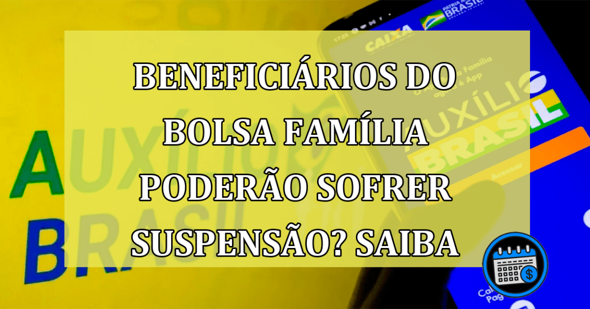 Benefícios podem ser suspensos?