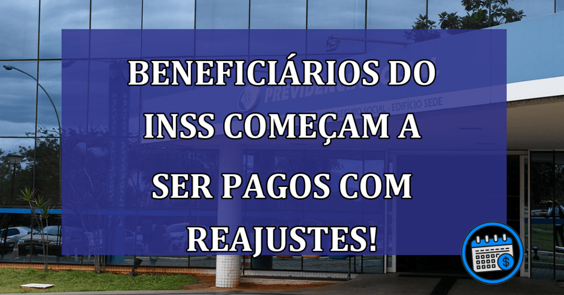 Beneficiários do INSS começam a ser PAGOS com reajustes!