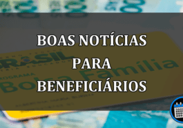 Boas notícias para beneficiários do Bolsa Família