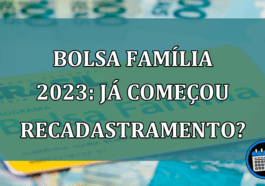 Bolsa Familia 2023: Ja começou recadastramento?