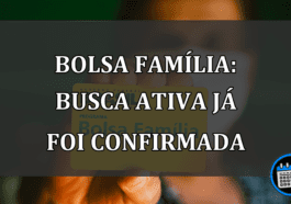 Bolsa Família: Busca ativa já foi CONFIRMADA