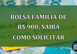 Bolsa Família de R$ 900; saiba como solicitar