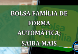 Bolsa Família de forma automática; saiba mais