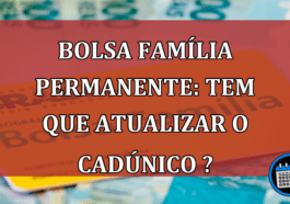 Garantir Bolsa Família permanente precisa atualizar o cadastro?