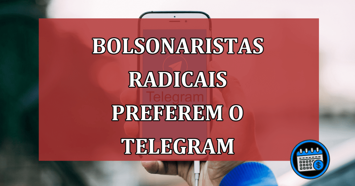 Bolsonaristas radicais preferem o Telegram; entenda