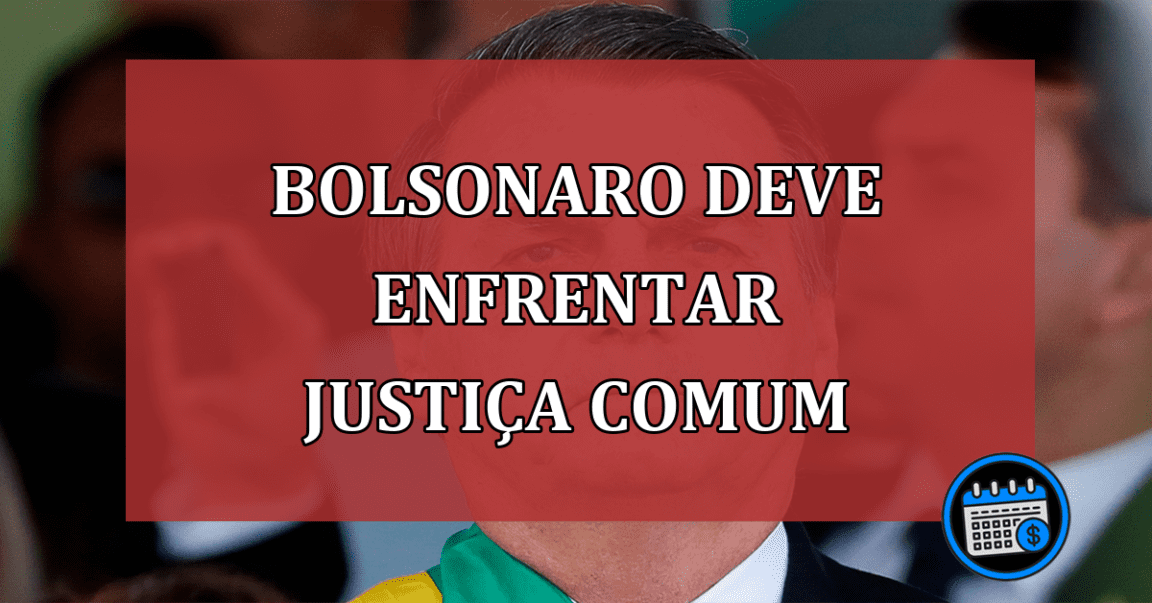 Bolsonaro-deve-enfrentar-justia-comum-