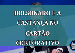 Bolsonaro e a gastanca no cartao corporativo