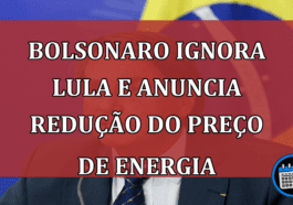 Bolsonaro ignora Lula e anuncia redução do preço da energia