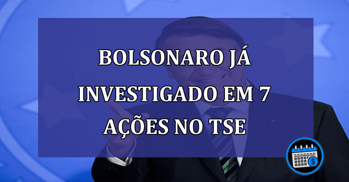 Bolsonaro ja investigado em 7 acoes no TSE