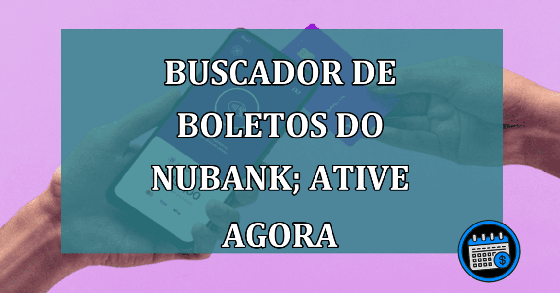 Nova funcionalidade; buscador de boletos do Nubank