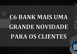 C6 Bank mais uma grande novidade para os clientes