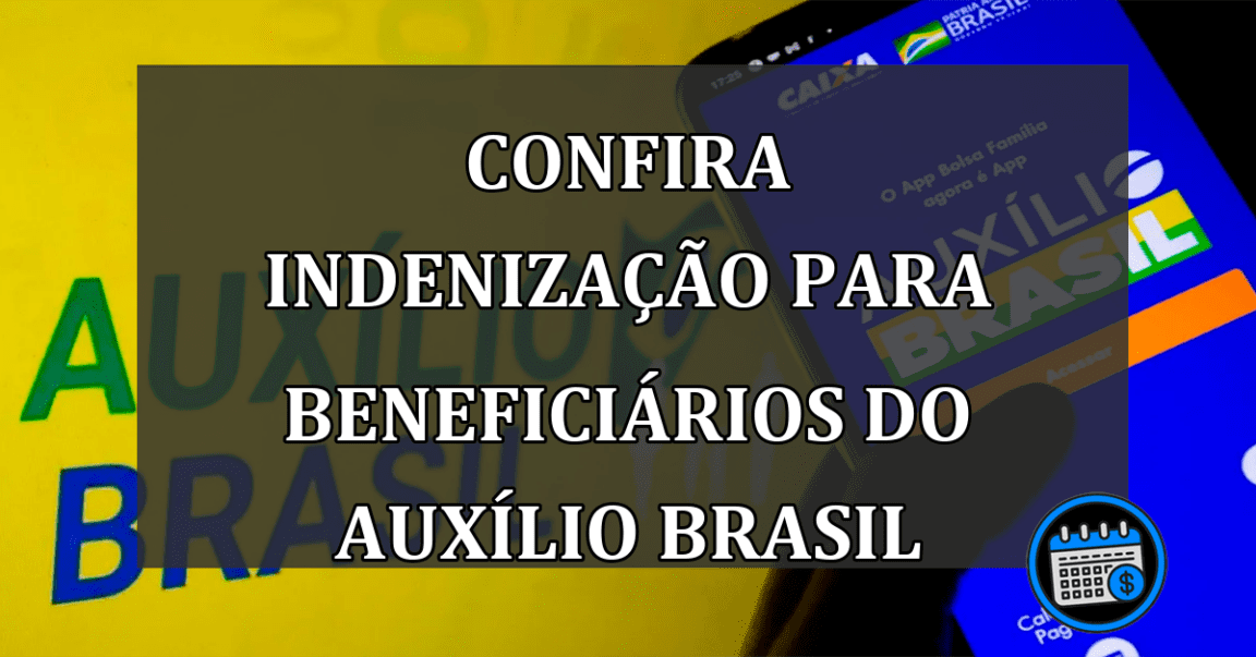 CONFIRA indenização para beneficiários do Auxílio Brasil