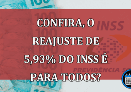 CONFIRA, o REAJUSTE de 5,93% do INSS é para todos?