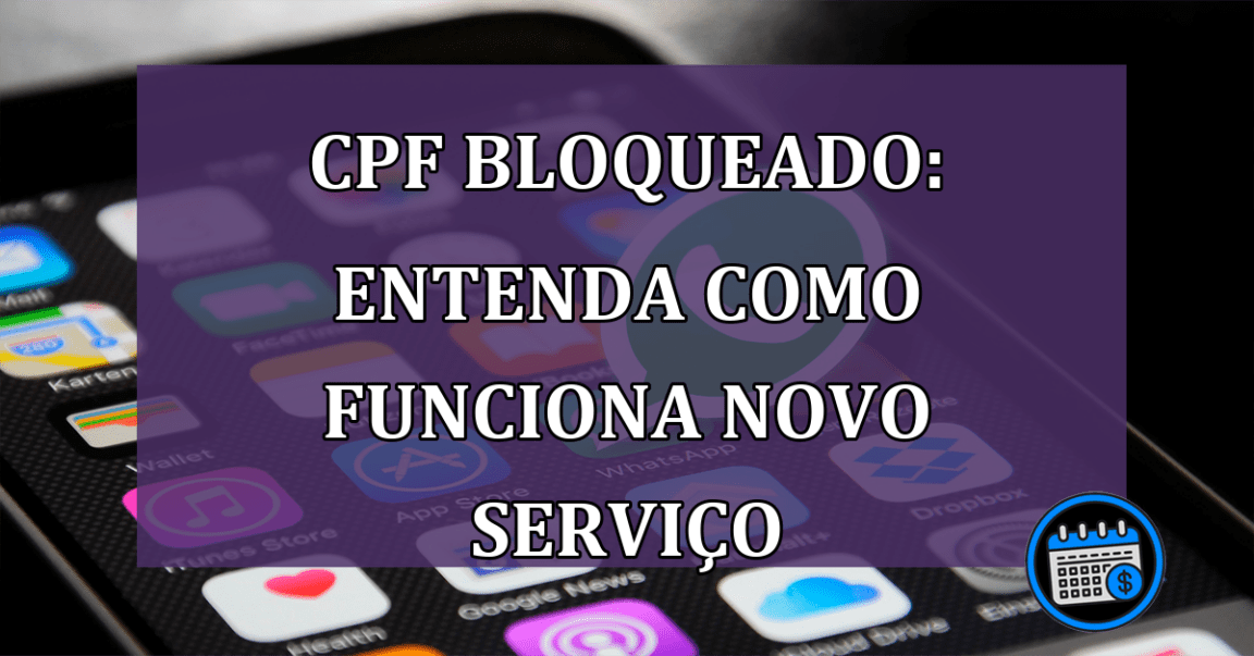 CPF bloqueado: entenda como funciona novo serviço