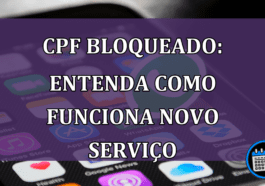 CPF bloqueado: entenda como funciona novo serviço