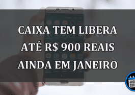 Caixa Tem Libera Até R$ 900 Reais Ainda em Janeiro