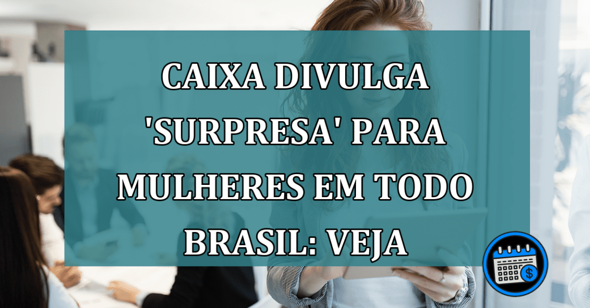 Mulheres de todo o Brasil têm crédito na Caixa