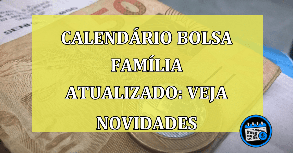 Calendário Bolsa Família atualizado: Veja novidades