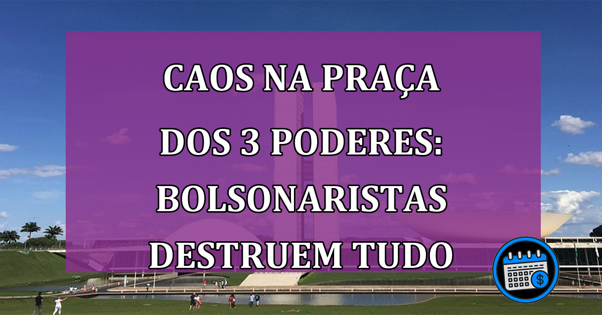 Caos na praça dos 3 poderes: bolsonaristas destruem tudo