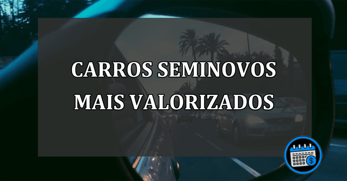 Carros Seminovos Que Mais Valorizaram em 2022; Confira.