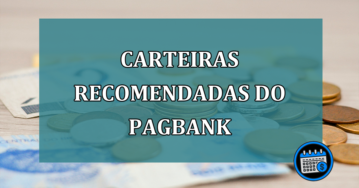 Carteiras recomendadas do PagBank para quem quer investir