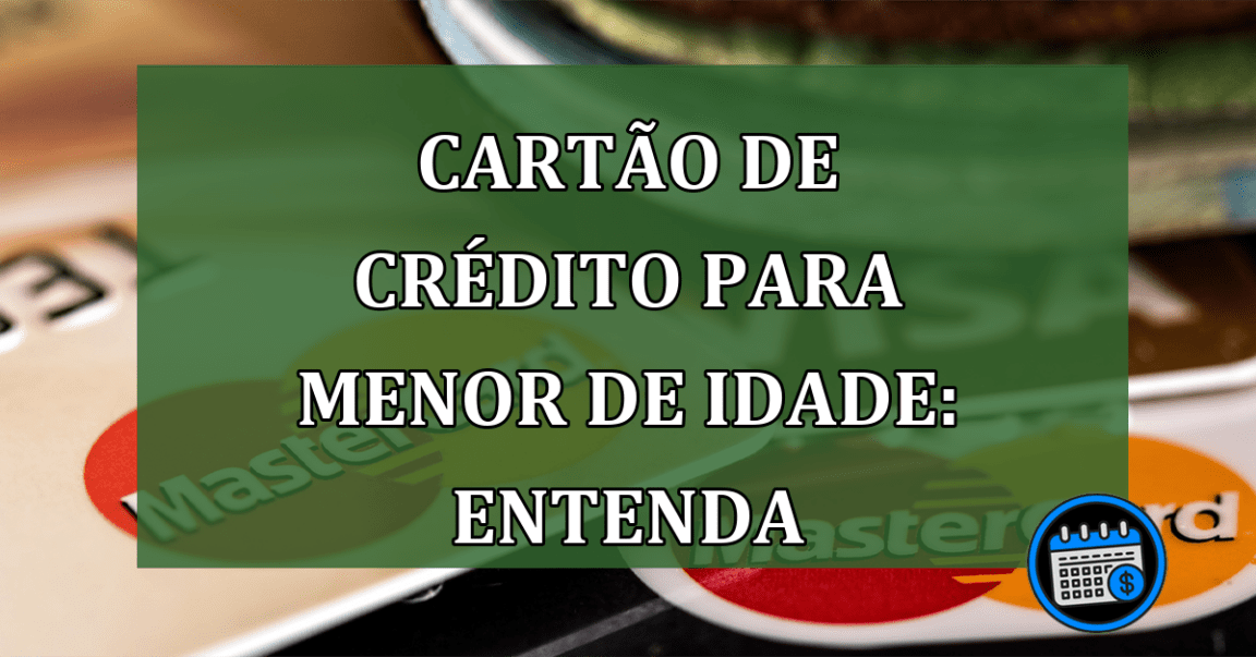 Carto-de-crdito-para-menor-de-idade-entenda