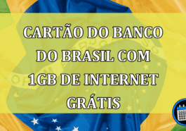 CONFIRA! Cartão do Banco do Brasil com 1GB de internet grátis