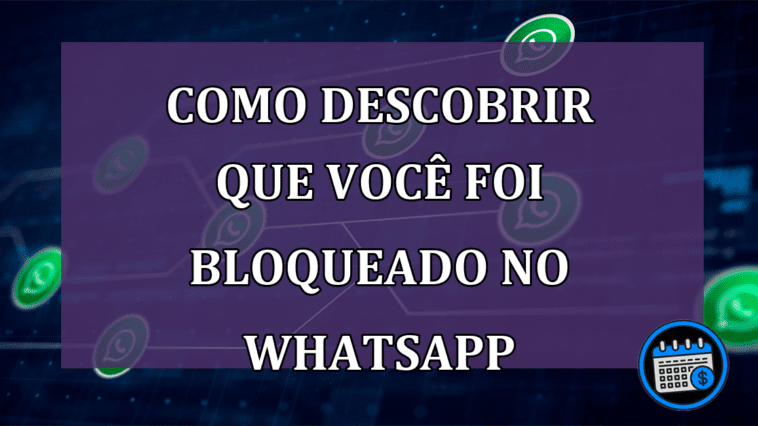 3 Formas de descobrir que você foi bloqueado no WhatsApp por outro contato